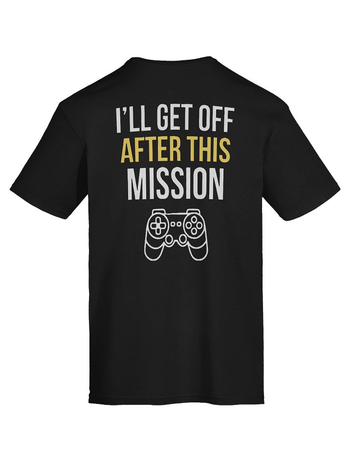 "I'll Get Off After This Mission" T-Shirt product image (2)