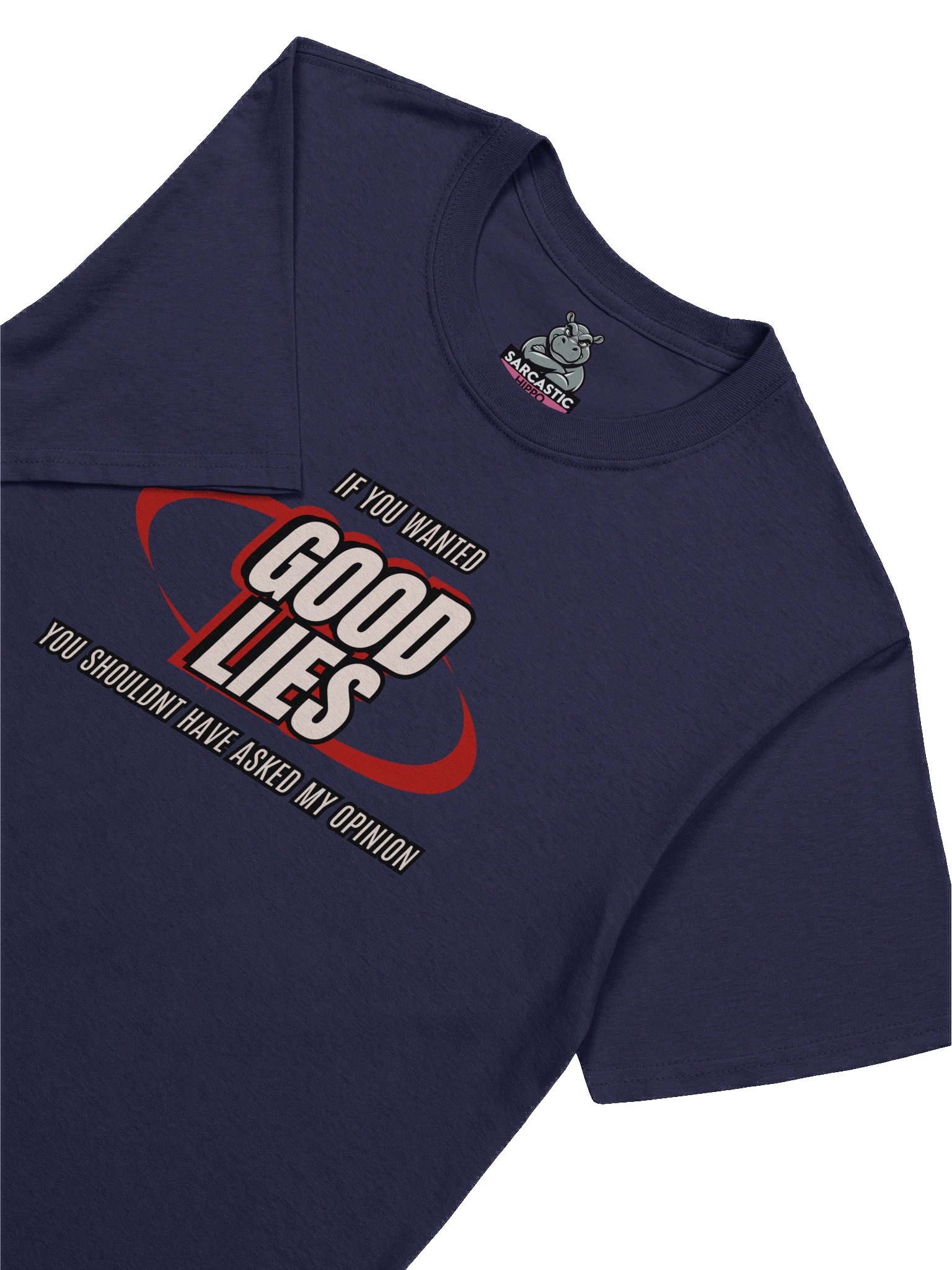 "If You Wanted Good Lies, You Shouldn’t Have Asked My Opinion" T-Shirt – Funny Savage Graphic Tee product image (1)