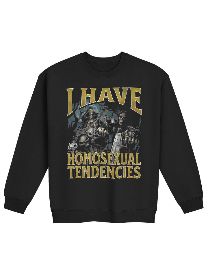 I Have Homosexual Tendencies Sweatshirt product image (1)