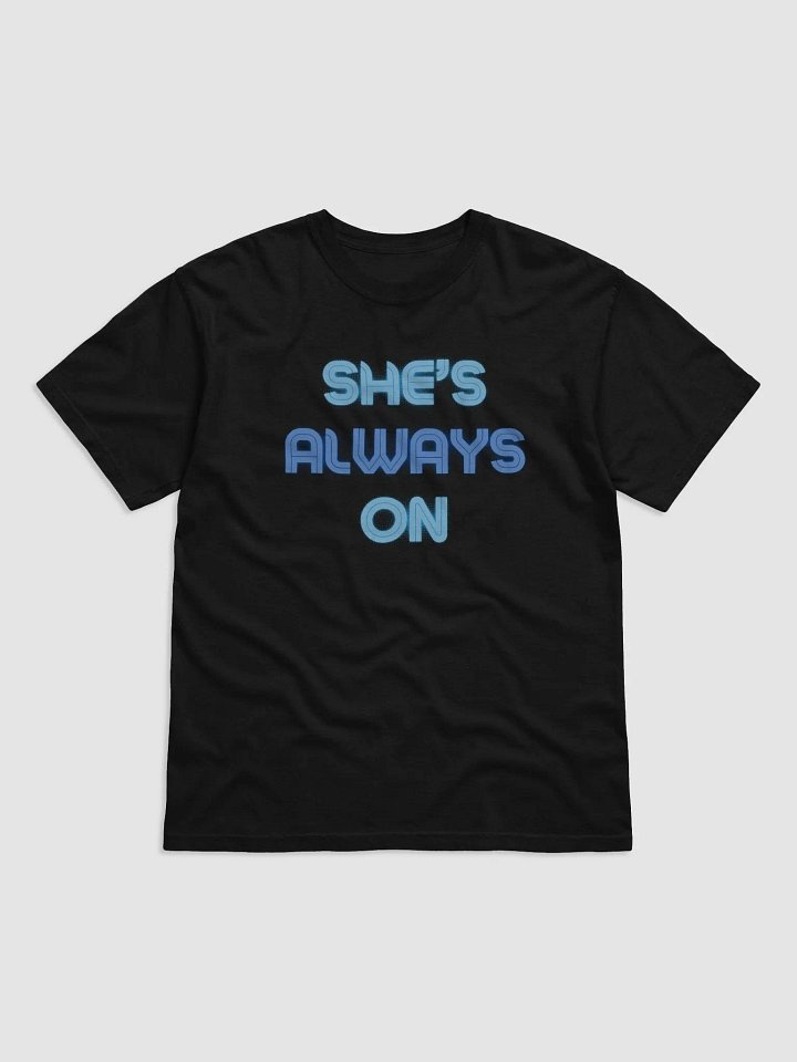 She's Always On T-Shirt product image (3)