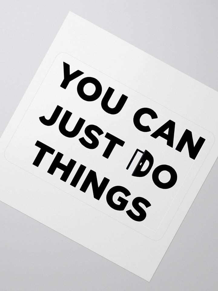 You Can Just Do Things Sticker product image (2)