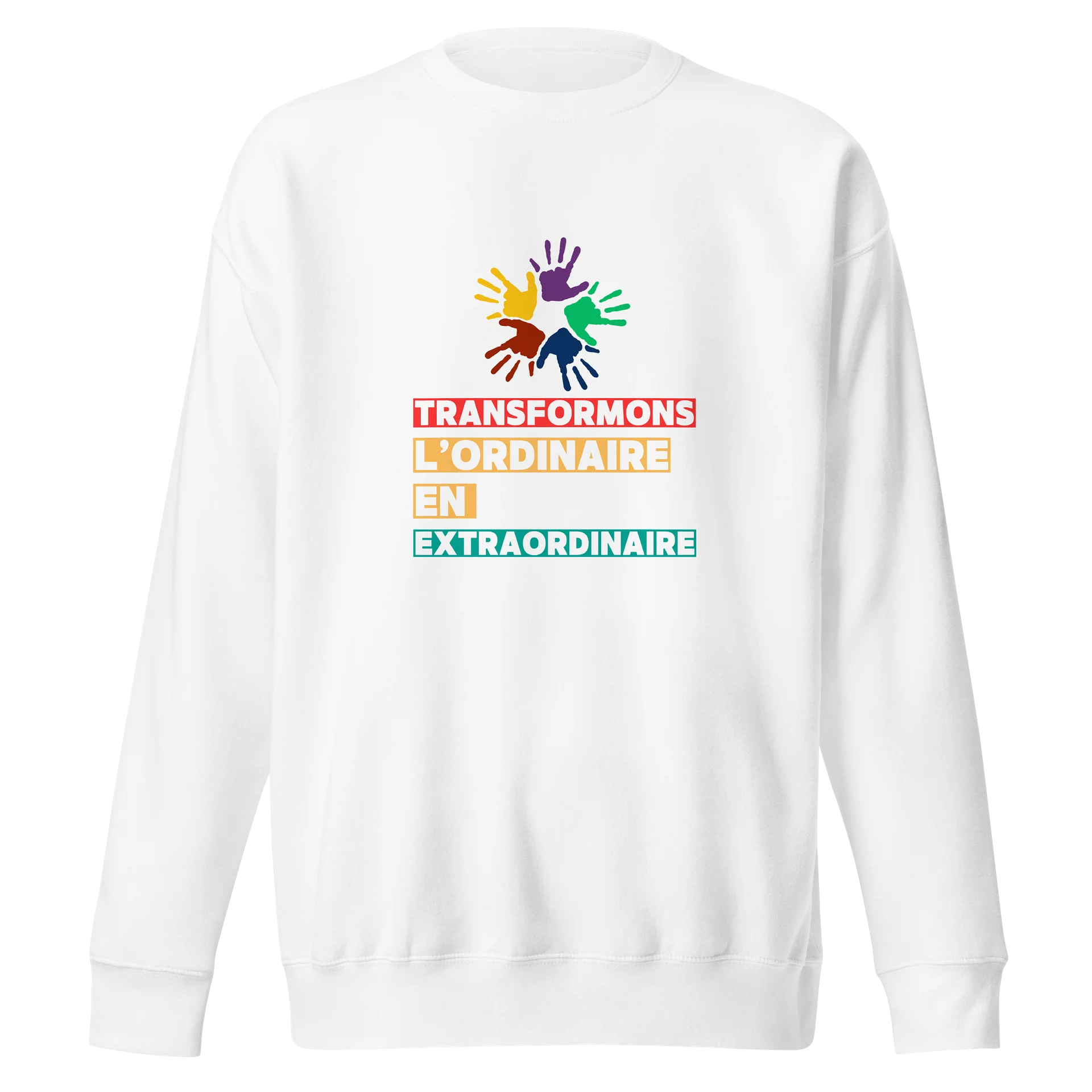 Transformons l’Ordinaire en Extraordinaire Sweatshirt product image (1)