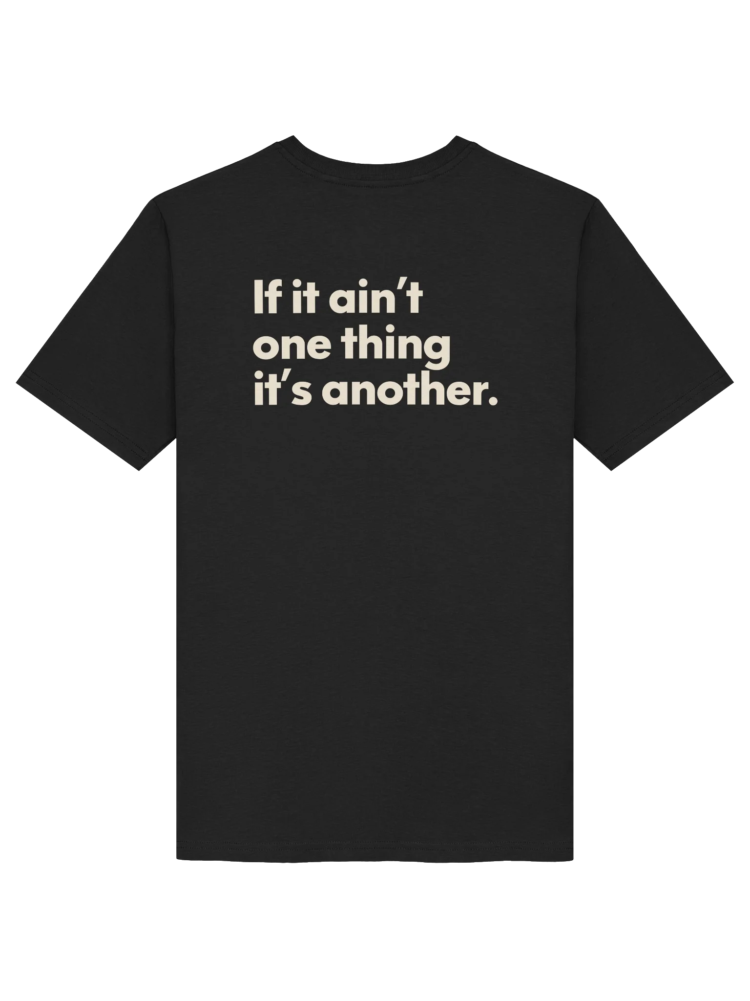 IF IT AIN'T ONE THING IT'S ANOTHER. TEE product image (4)