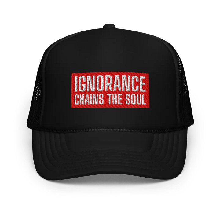 Soul Chains Foam Trucker Hat | IGNORANCE CHAINS THE SOUL product image (1)