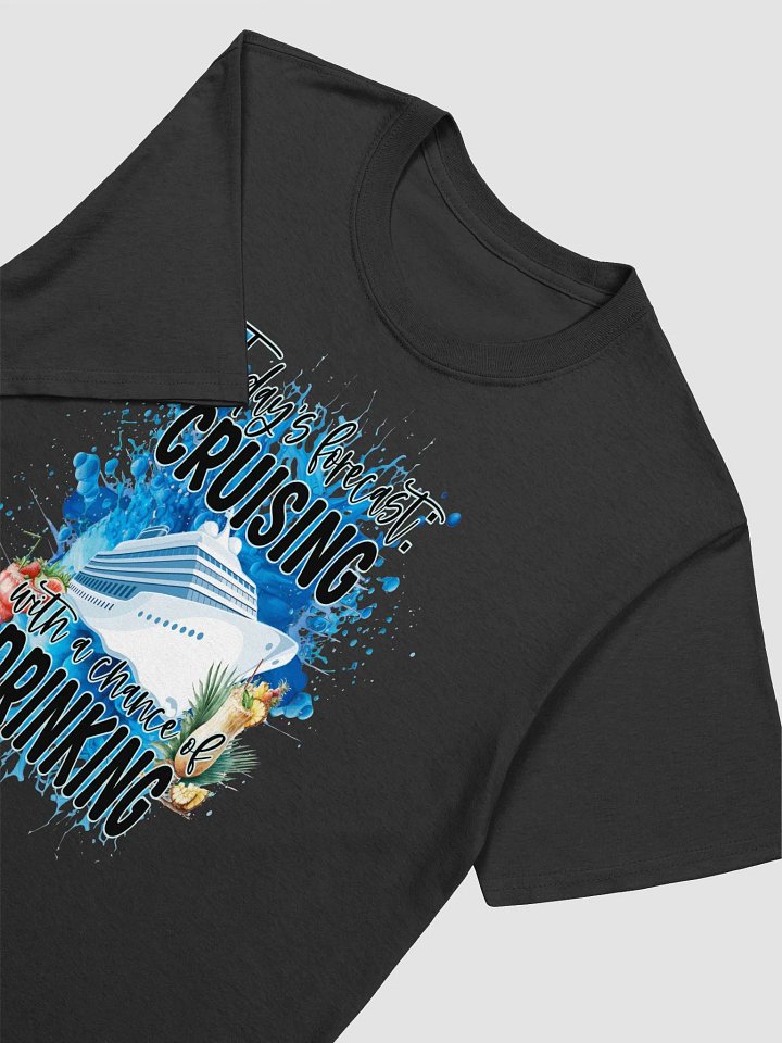 Todays Forecast Cruising With A Chance of Drinking Unisex Softstyle T-Shirt product image (2)