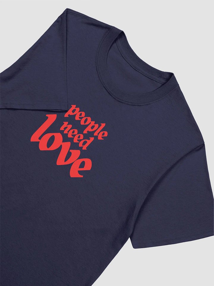 People Need Love (Unisex T-Shirt) product image (4)