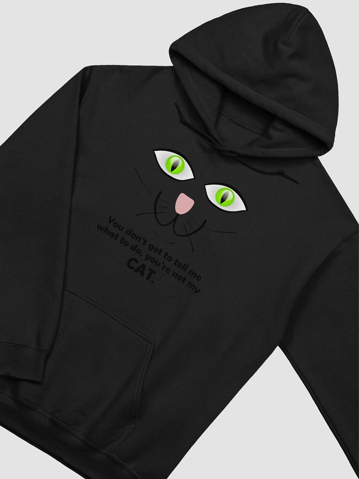 You don't tell me what to do, you're not my cat. product image (12)