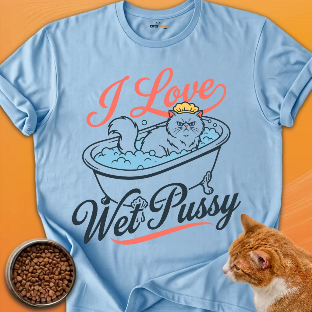 I Love Wet Pussy product image (3)