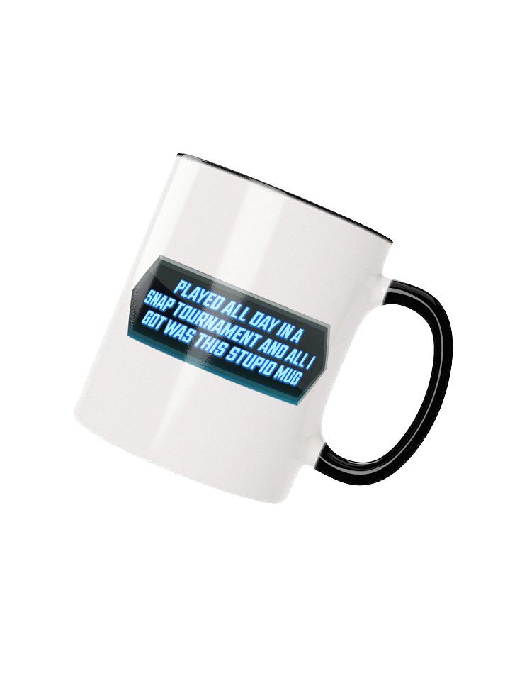 Played All Day In A Snap Tournament And All I Got Was This Stupid Mug (Satire Mug) product image (2)