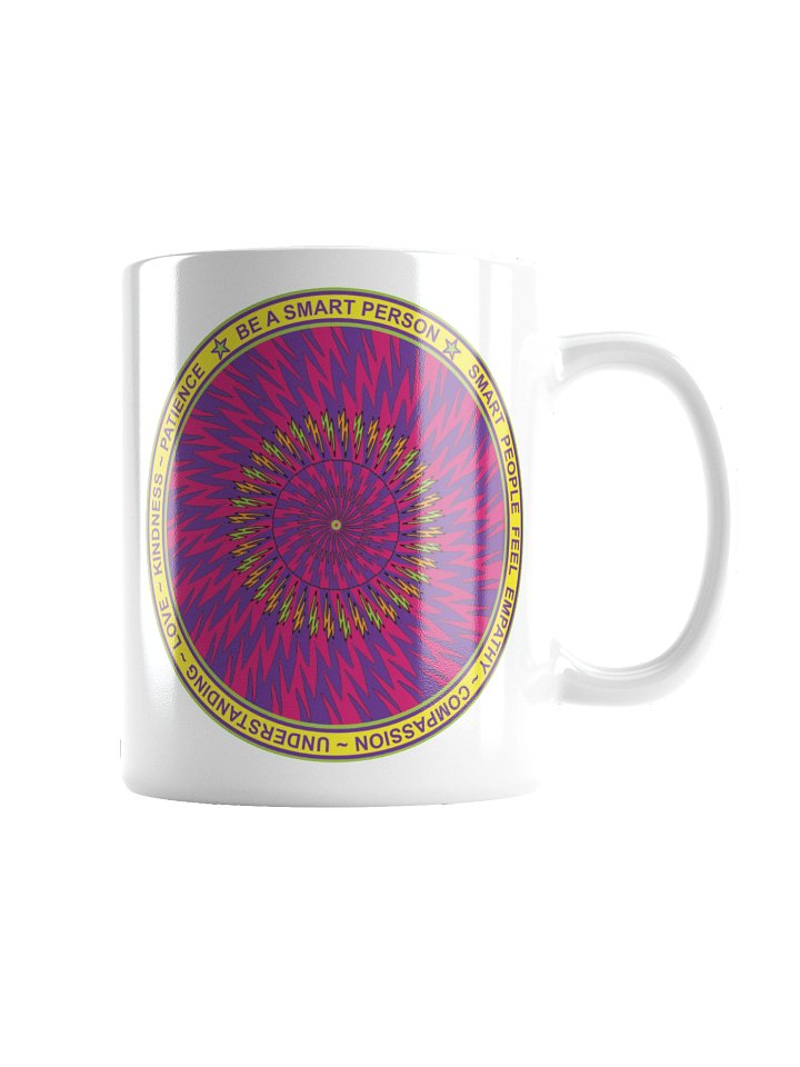 White Ceramic Inspirational mug says: "Be a smart person. Smart people feel empathy, compassion, understanding, love, kindness, patience." product image (2)