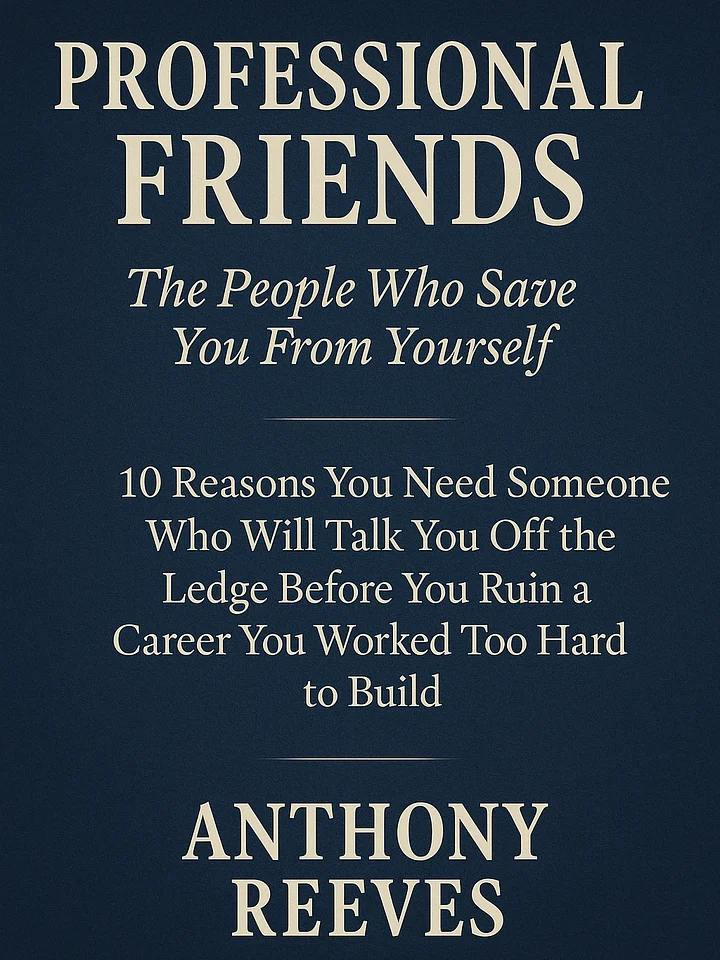 Professional Friends: The People Who Protect You From Career-Ending Mistakes product image (1)