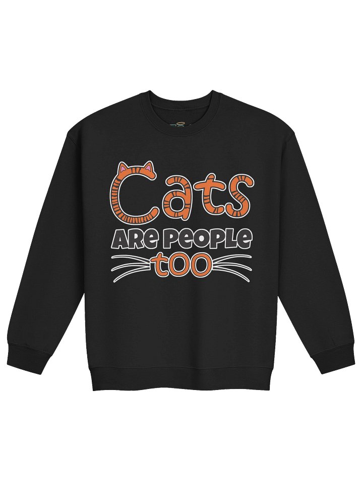 Cats Are People Too Sweatshirt | Sweat product image (1)