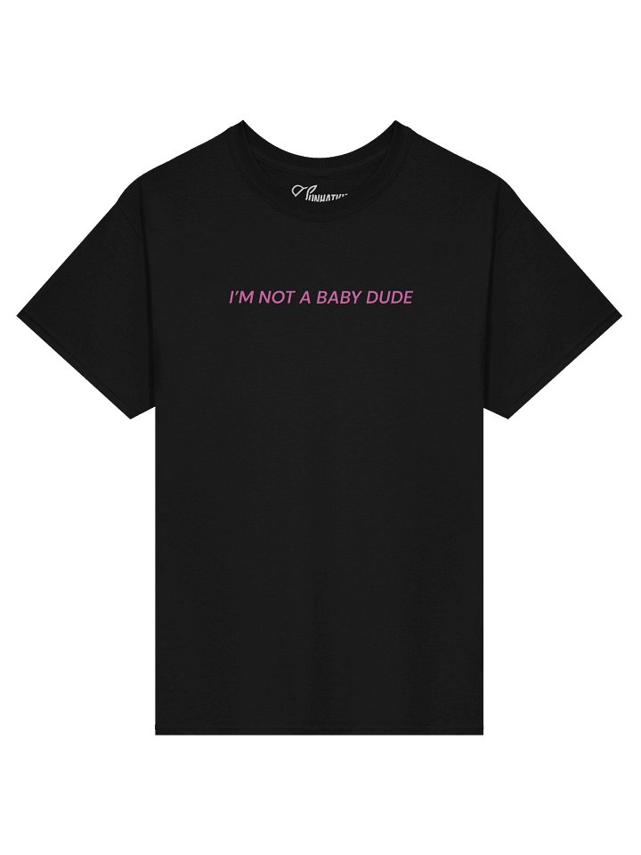 I'm Not A Baby Dude Black T-Shirt product image (1)