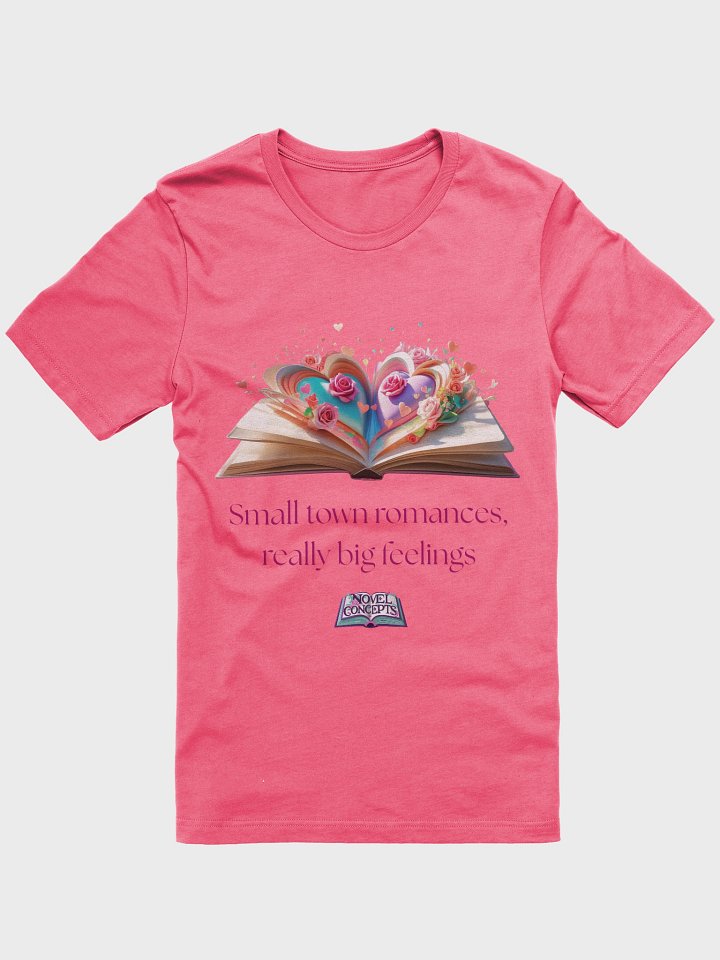 "Small town romances, really big feelings" T-Shirt product image (11)