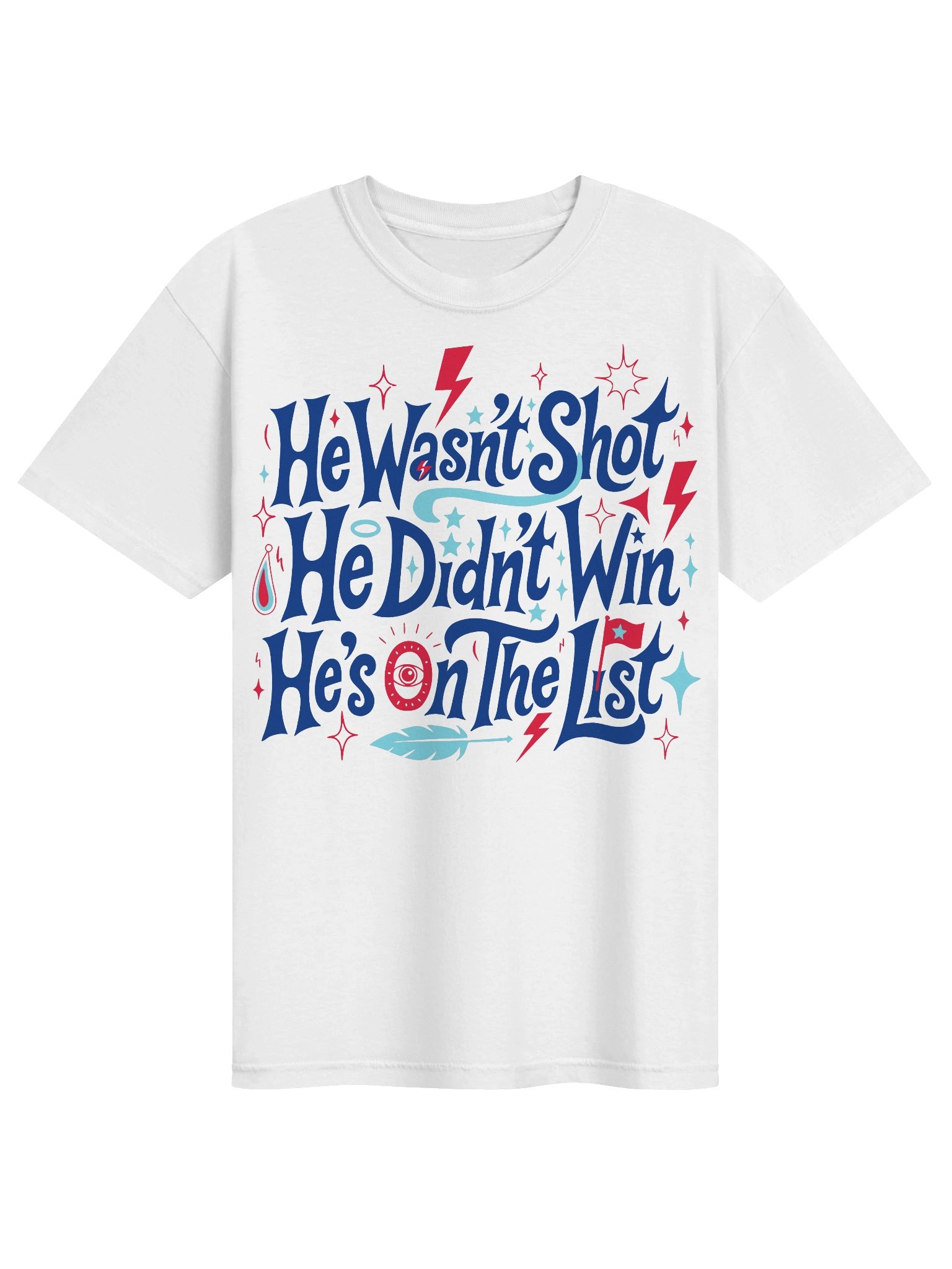He Wasn't Shot T-Shirt, Didn't Win Anti Trump Shirt, On The List Political Tee, Funny Anti-Establishment Staged Event, Protest T-Shirt product image (31)