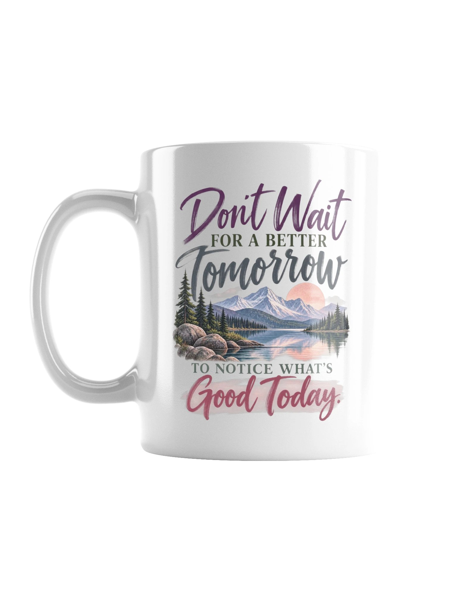 Don't Wait for a Better Tomorrow Mug product image (1)