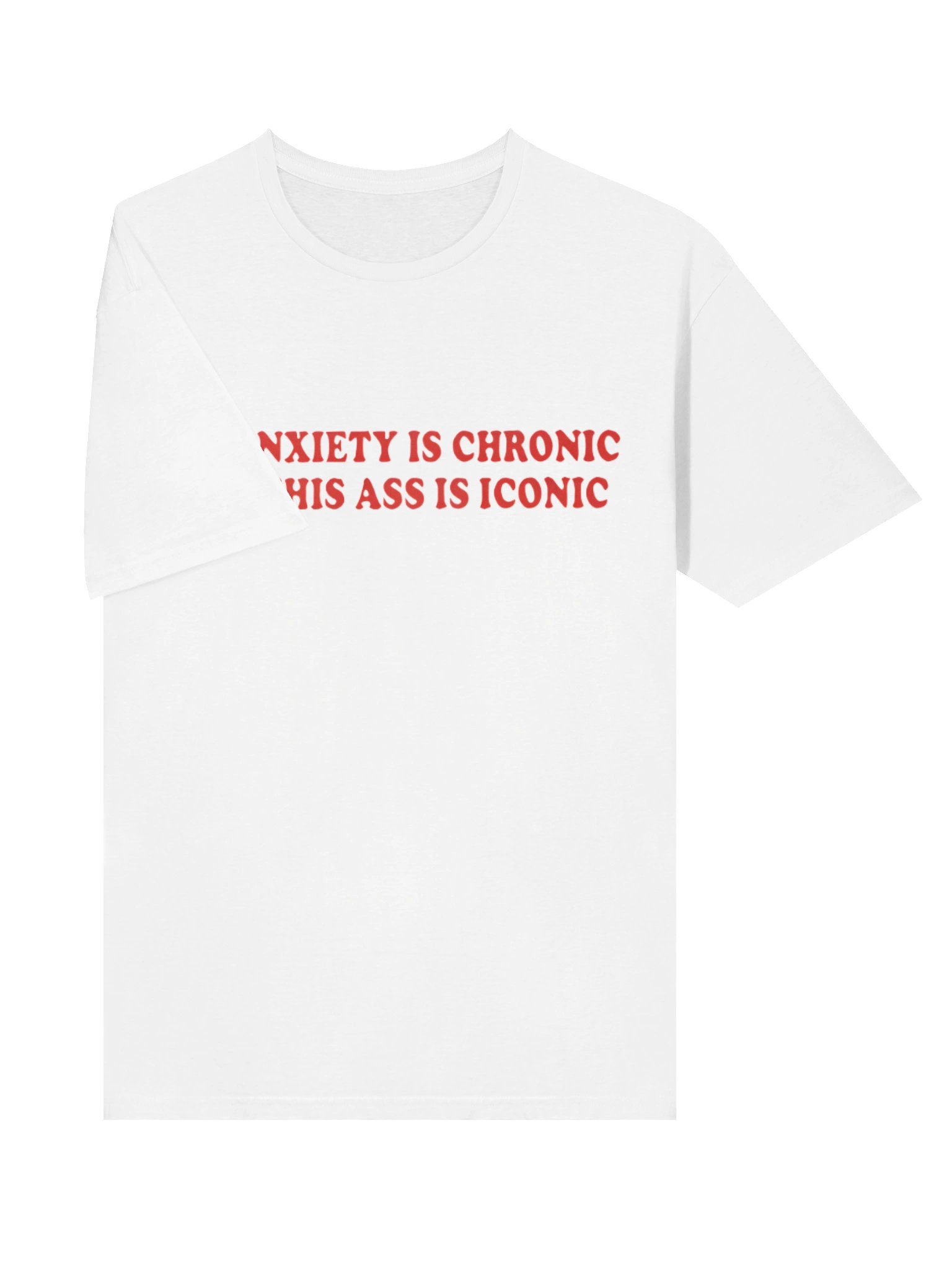 My Anxiety Is Chronic But This Ass Is Iconic Shirt product image (14)