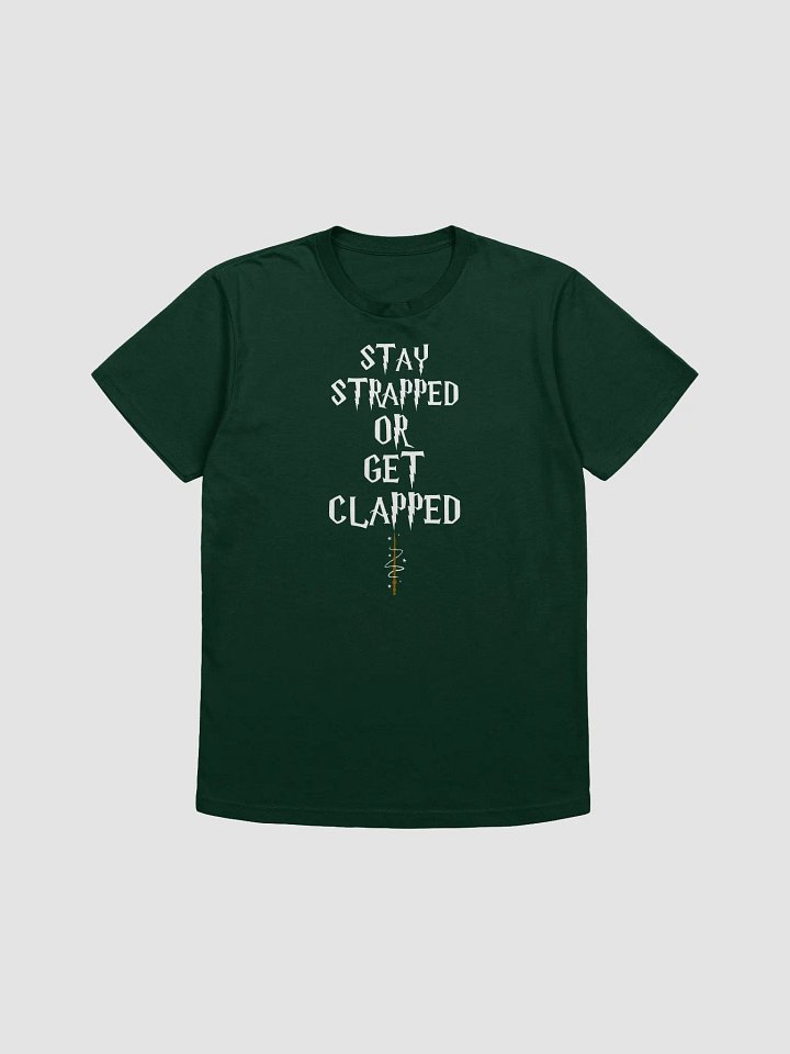 Stay Strapped Or Get Clapped! Tee product image (2)