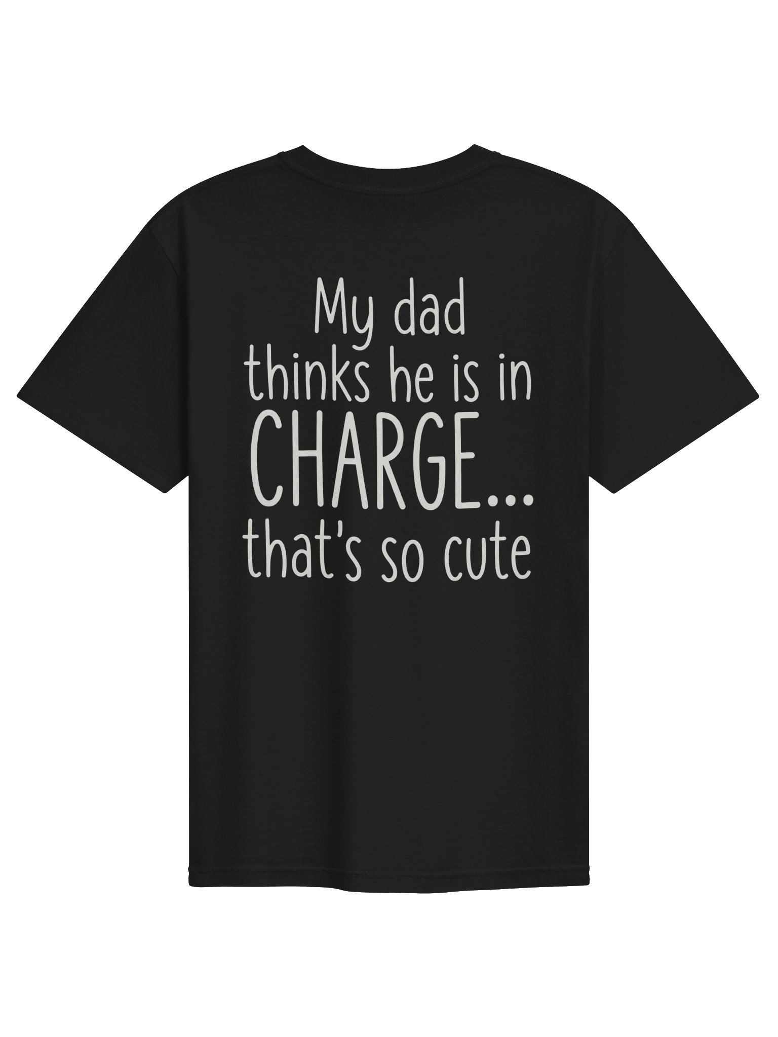 My Dad Thinks He Is In Charge Funny T-Shirt product image (20)