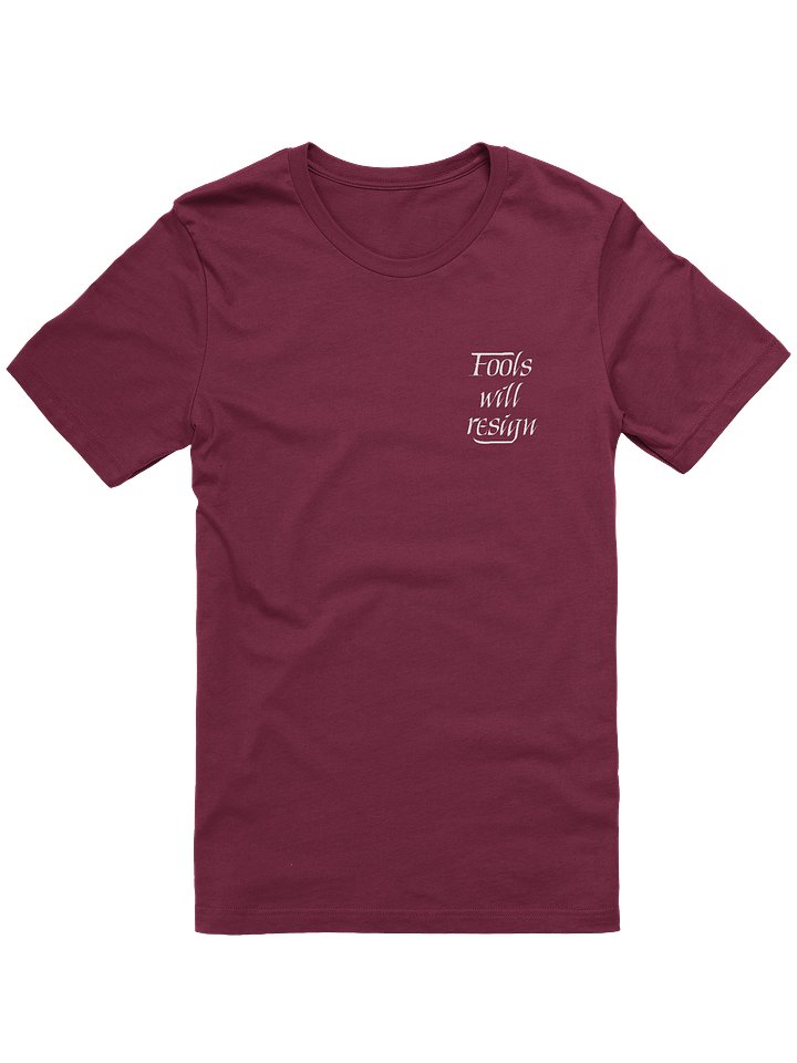 Fools Will Resign Shirt product image (1)