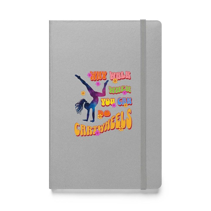 Why Walk When You Ca Do Cartwheel Inspiration Hardcover Journal product image (1)