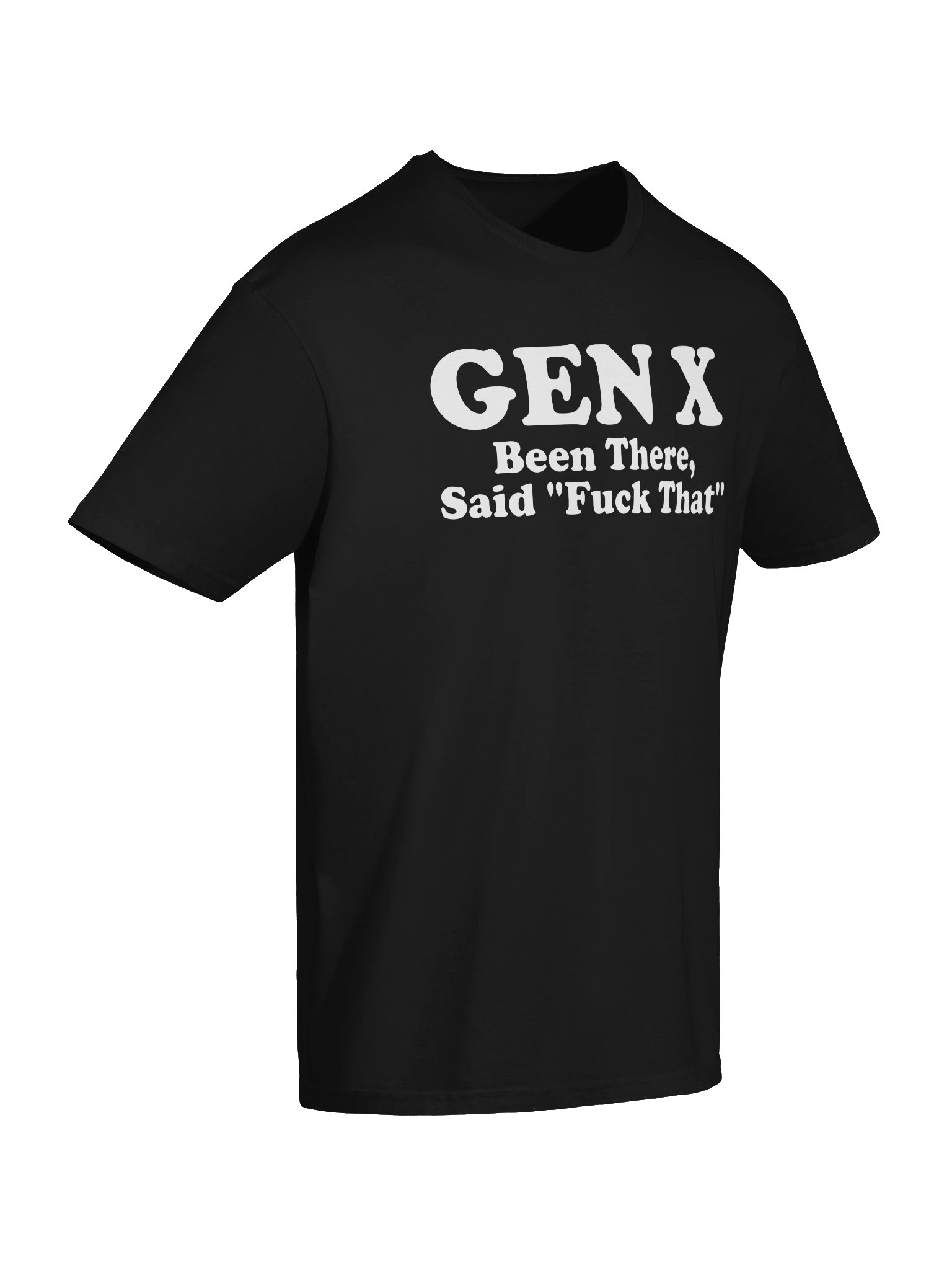 GEN X Been There, Said F*ck That Tee product image (46)