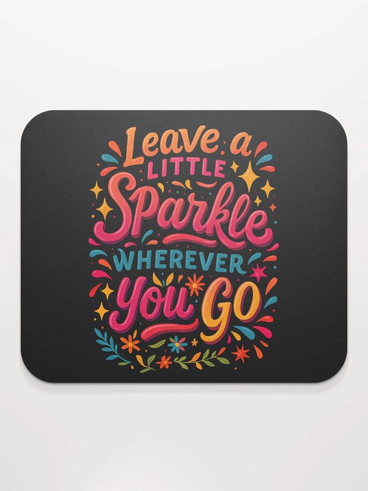 Leave a Little Sparkle – Positivity Desk Mouse Pad product image (2)