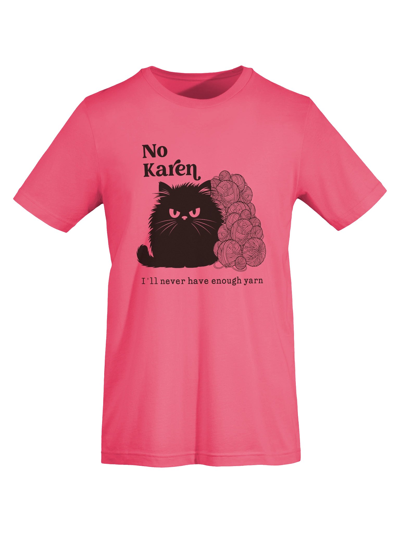 No Karen, I’ll Never Have Enough Yarn T‑Shirt product image (19)