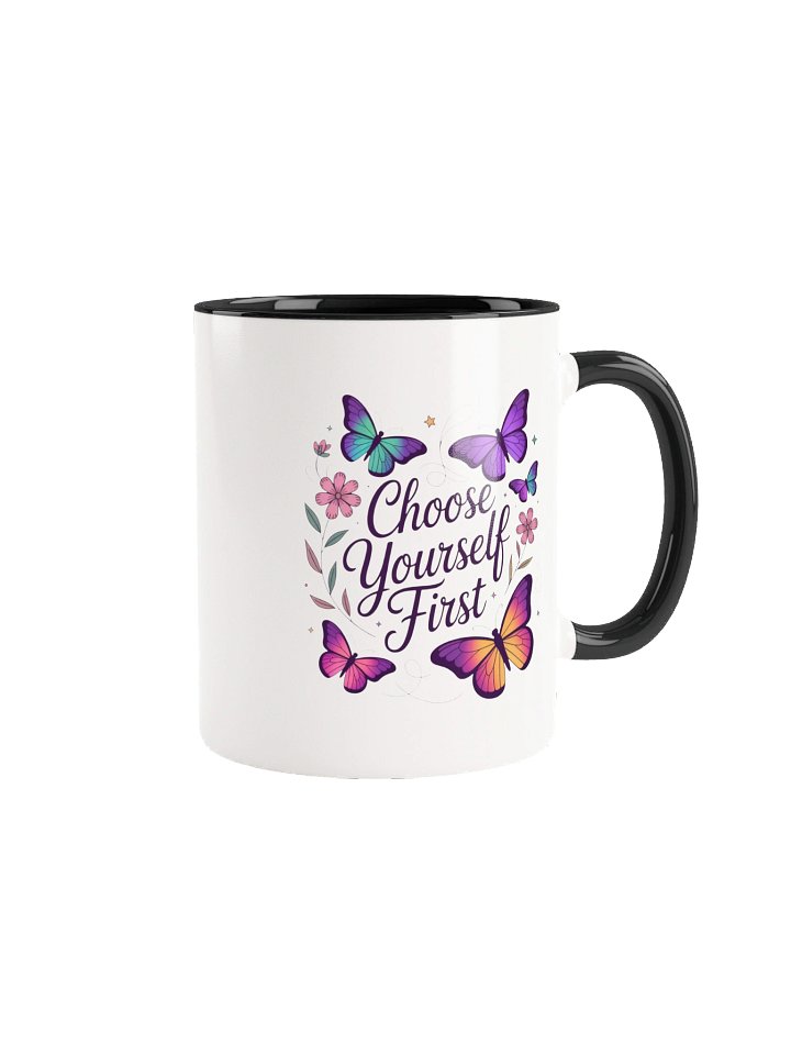 Choose Yourself First Coffee Mug- with Color Inside product image (1)