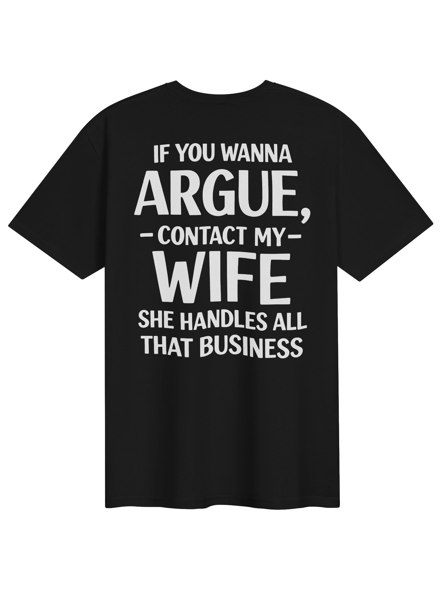 If You Wanna Argue, Contact My Wife T-Shirt product image (2)