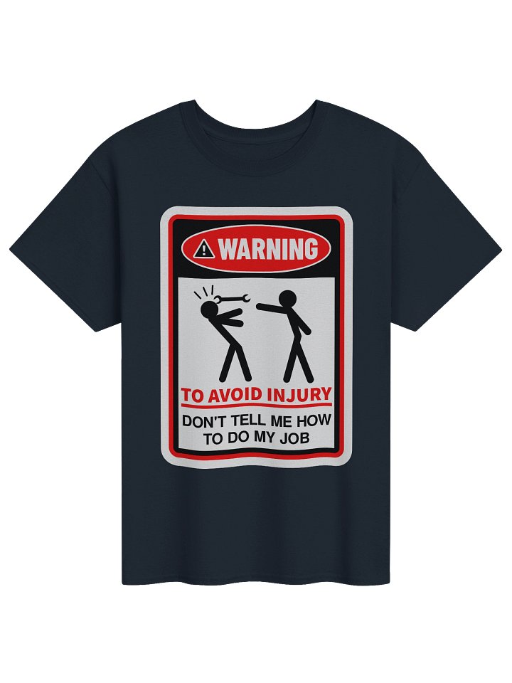 Warning! to Avoid Injury, Don't Tell Me How to Do My Job product image (1)