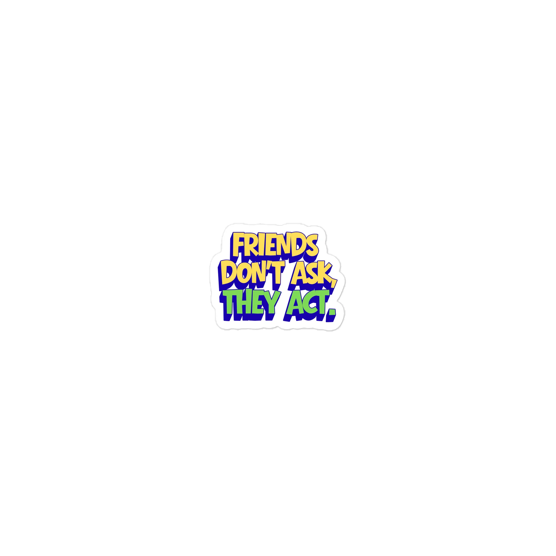 Friends Don't Ask, They Act - Sticker product image (2)
