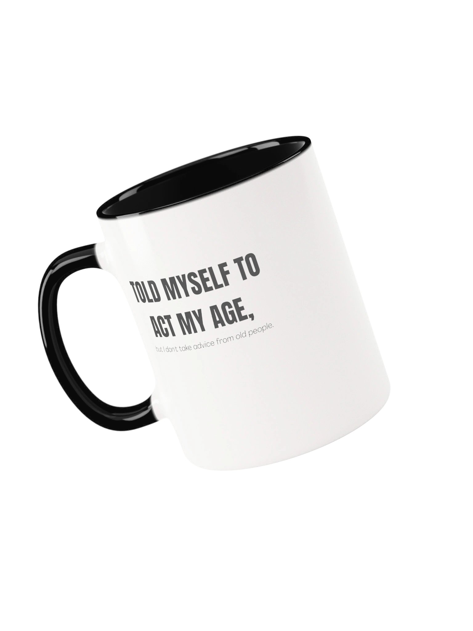 Act My Age Funny Quote Mug product image (44)