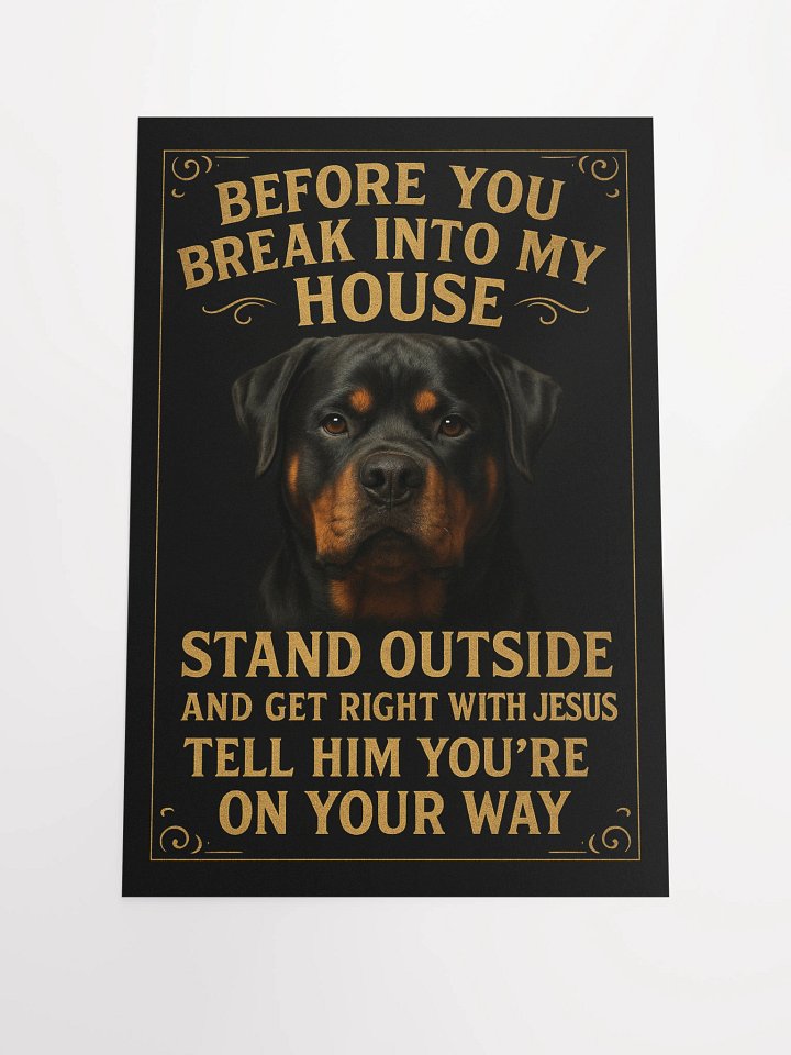 Before You Break Into My House Stand Outside And Get Right with Jesus Tell Him You're On Your Way - Poster product image (2)