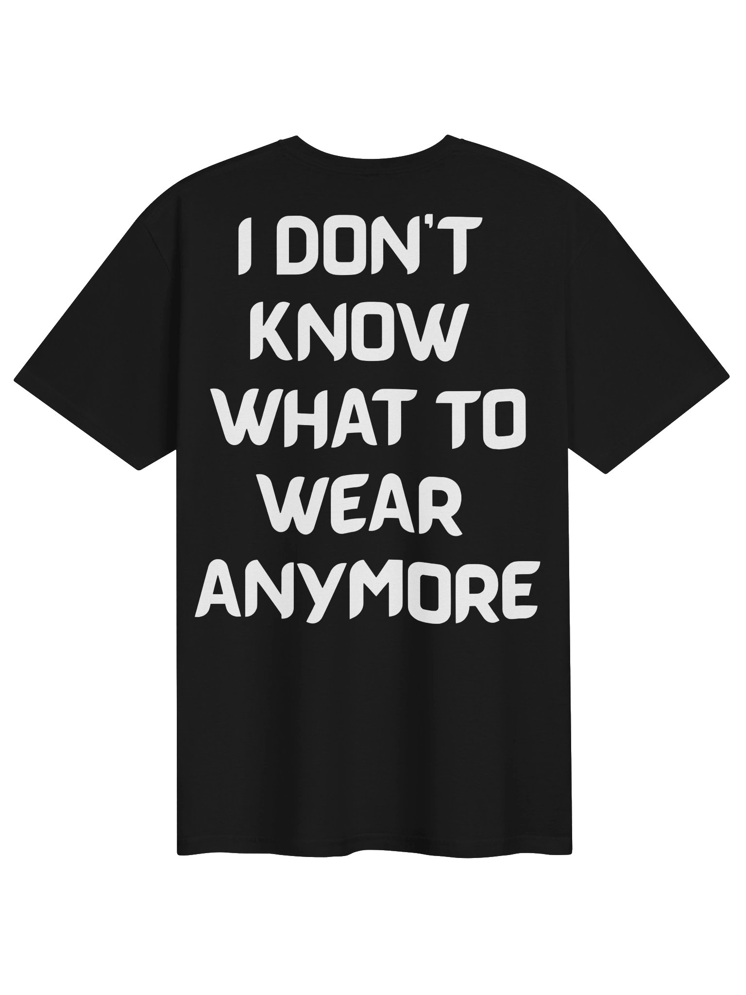 I Don’t Know What To Wear Anymore T-shirt product image (3)