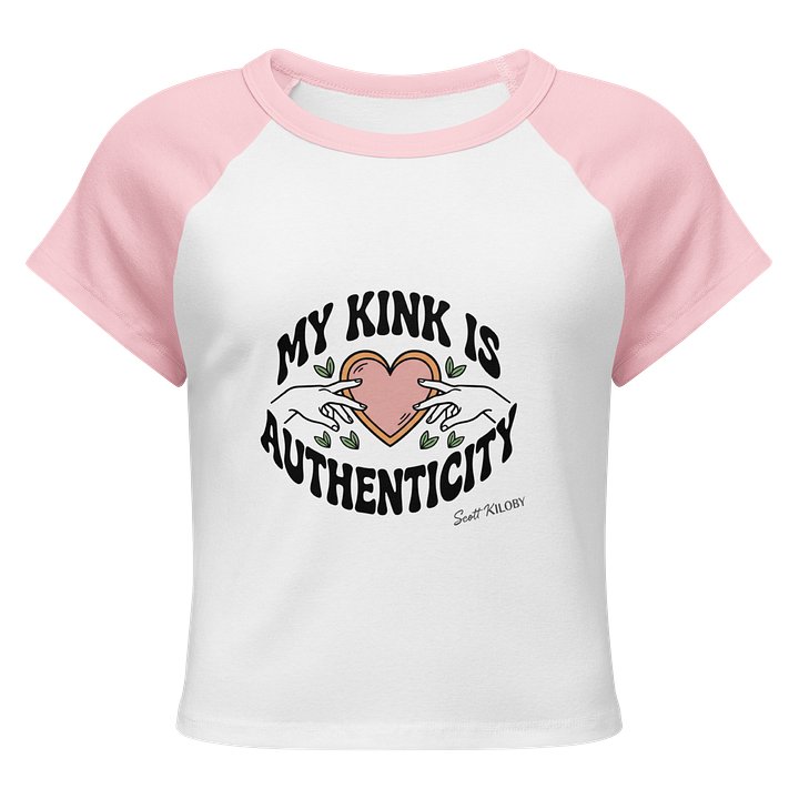 “My Kink Is Authenticity” Pink Women’s Baby Tee product image (1)