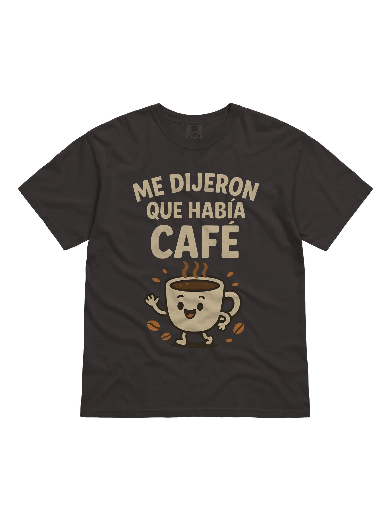 Me Dijeron Que Había Café Camiseta Unisex product image (1)
