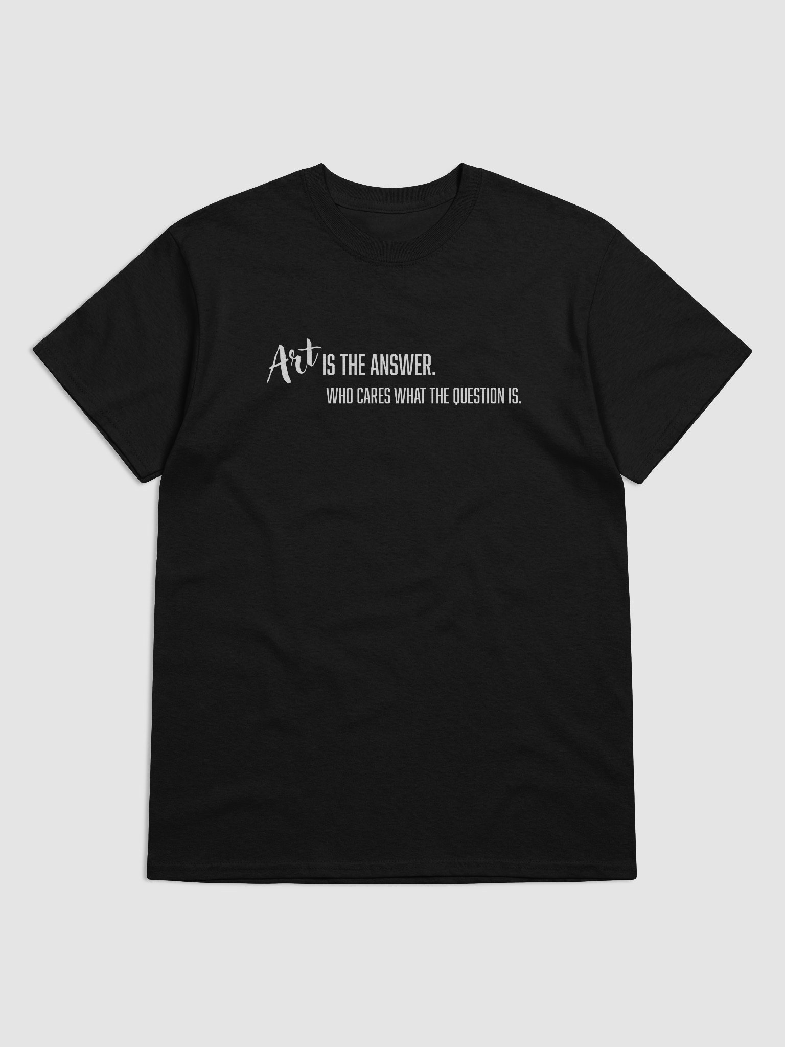 Art is the Answer. Who cares what the question is. product image (5)