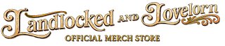 Landlocked and Lovelorn Merch Store