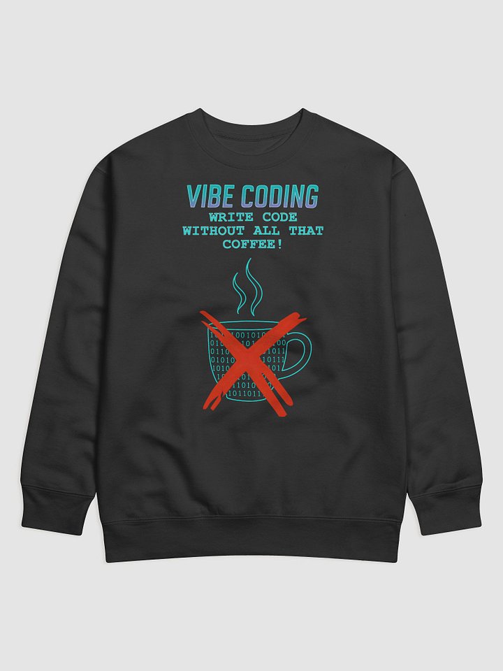 Vibe Coding - No Coffee Needed - Sweatshirt product image (4)