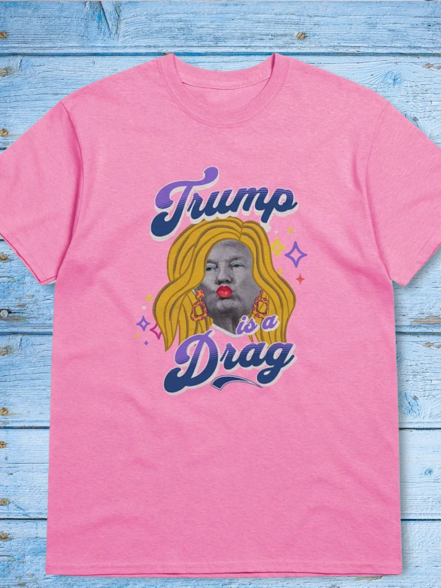 Trump is a Drag Tshirt product image (1)