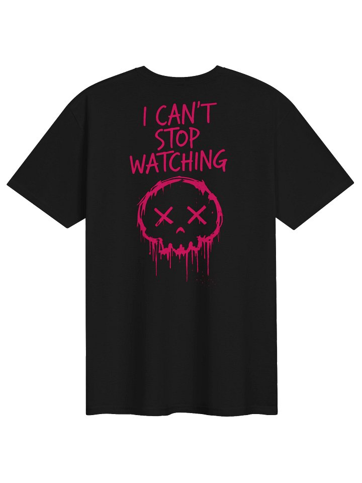 I CAN’T STOP WATCHING Tee product image (2)