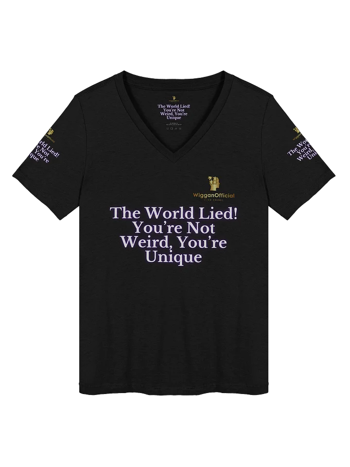 WigganOfficial “The World Lied! You’re Not Weird, You’re Unique” Women's Relaxed V-Neck T-Shirt product image (1)