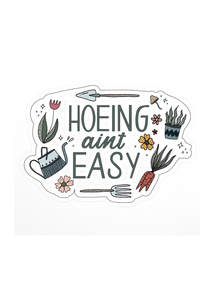 Hoeing Ain’t Easy Sticker product image (1)