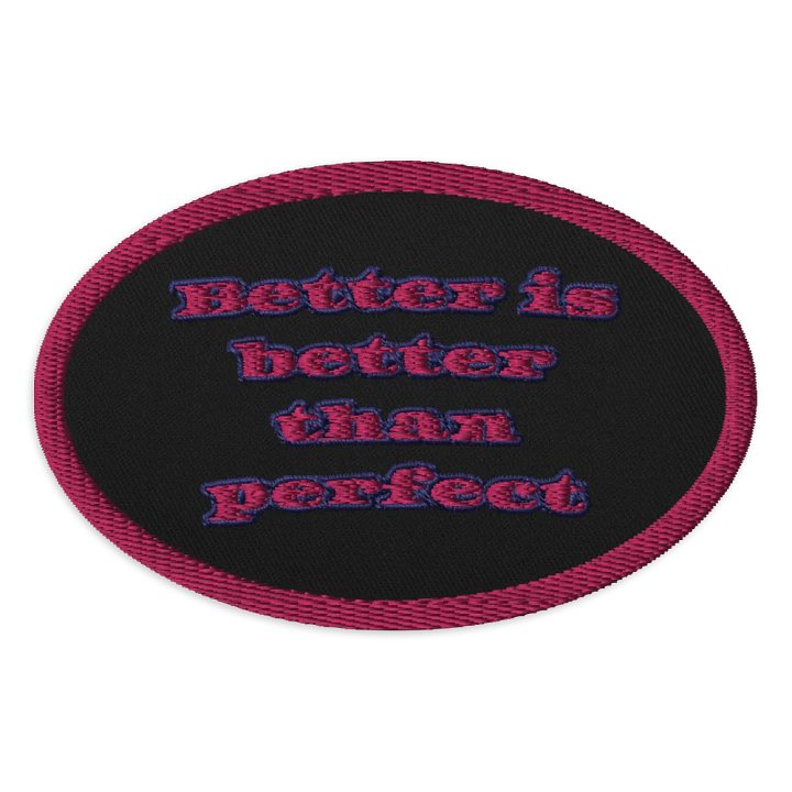 Better is better than perfect - BIO Embroidered Patch product image (1)