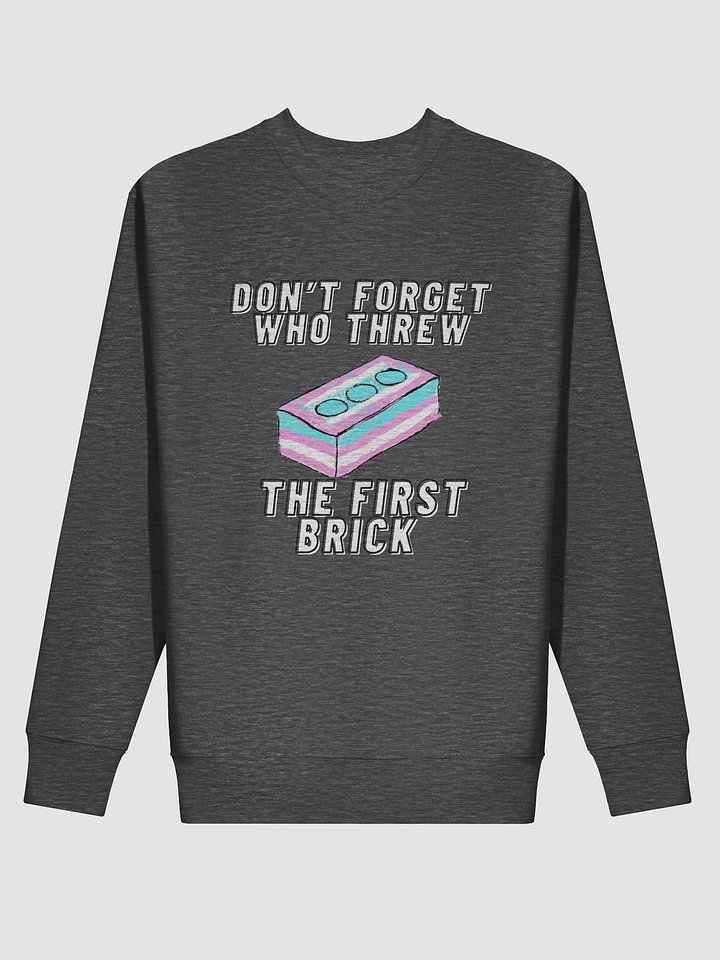 Don't Forget Who Threw The First Brick Sweatshirt product image (8)