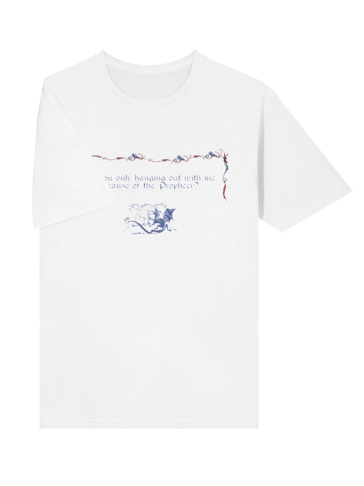 Are You Only Hanging Out With Me Because of the Prophecy Shirt – Viral Geek Humor product image (3)