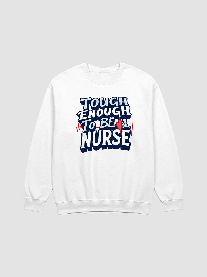 Tough Enough To Be A Nurse Crewneck product image (1)