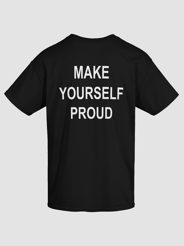 MAKE YOURSELF PROUD T-Shirt product image (1)