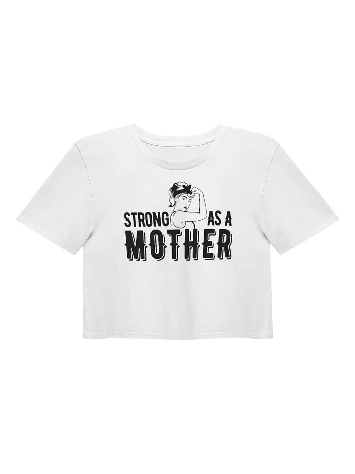 Strong As A Mother Crop Top product image (1)
